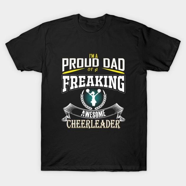 Cheerleader - Im A Proud Dad Of A Freaking Awesome Cheerleader T-Shirt by Kudostees